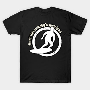 Surf Like Nobody's Watching T-Shirt